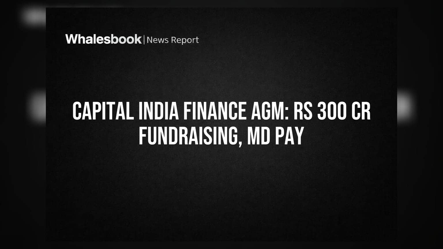 Capital India Finance AGM: ₹300 કરોડ ફંડિંગ અને MDના પગારમાં ₹3 કરોડનો વધારો, શેરધારકો લેશે નિર્ણય