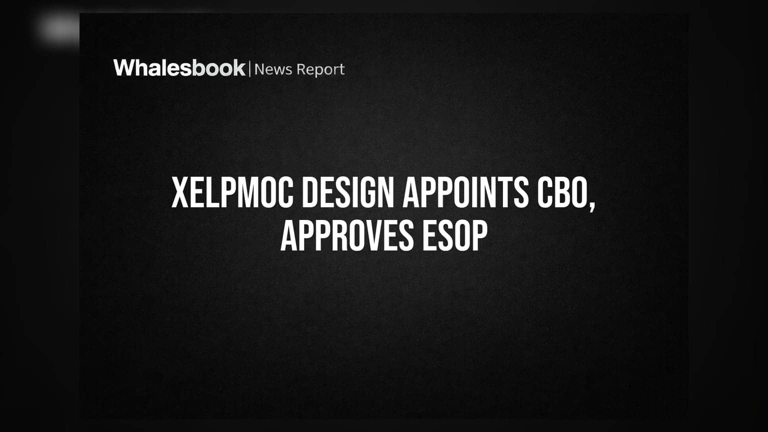 Xelpmoc Design and Tech: कंपनी में बड़े फेरबदल! नए CBO की नियुक्ति, ESOP स्कीम को मिली मंजूरी