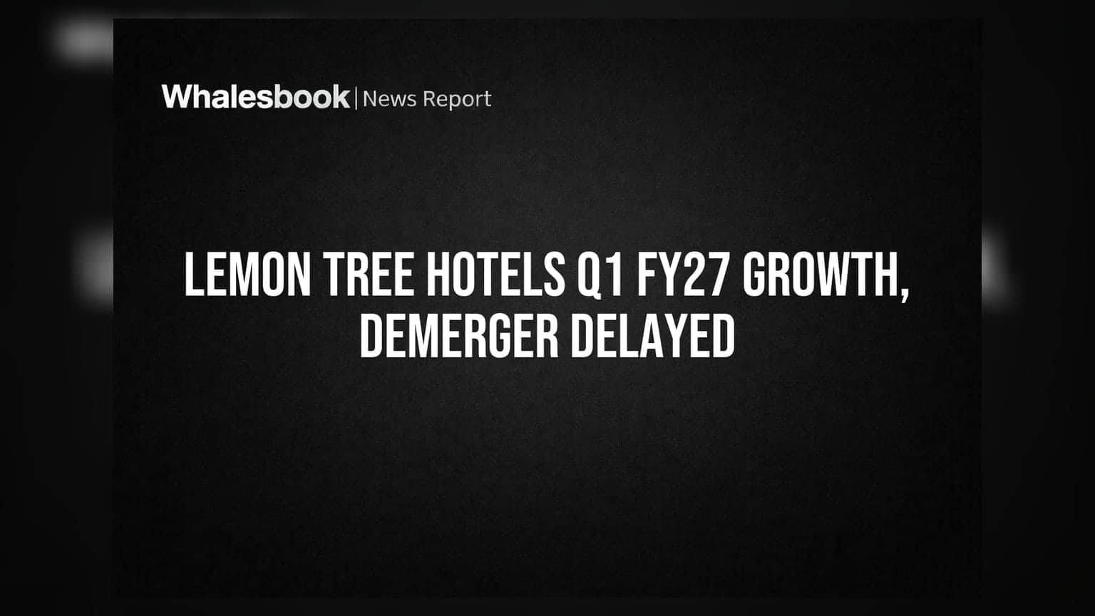 Lemon Tree Hotels: Q1 FY27માં રેવન્યુ 9% વધી, પણ Fleur Hotelsનો ડીમર્જર H2 2027 સુધી ટળ્યો
