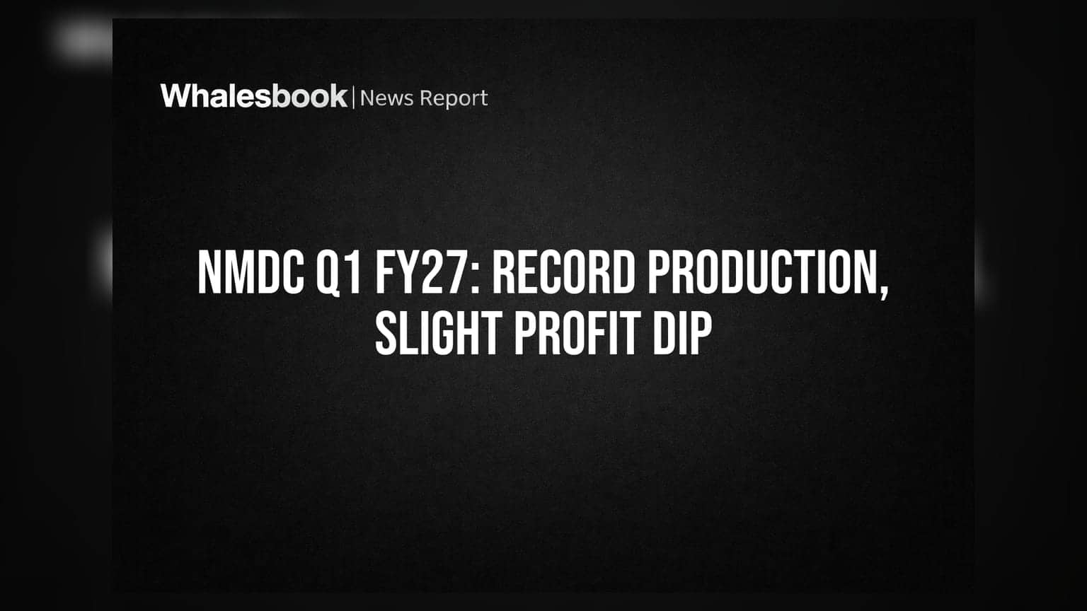 NMDC Ltd Q1 FY27: રેકોર્ડ ઉત્પાદન, પરંતુ માર્જિનલ પ્રોફિટ ડાઉન