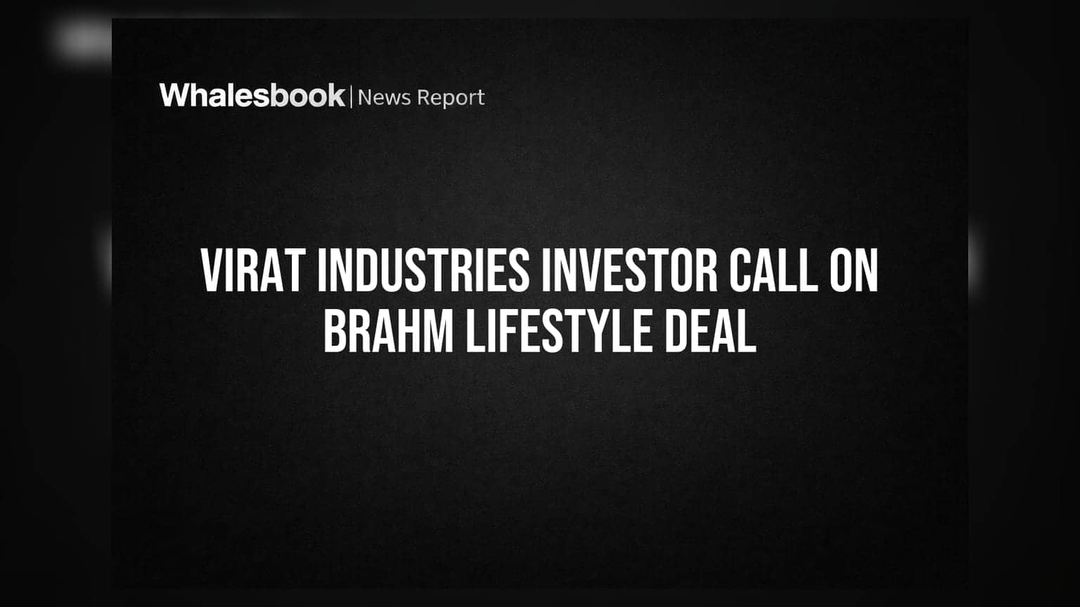 Virat Industries to Discuss Brahm Lifestyle Acquisition in Investor Call