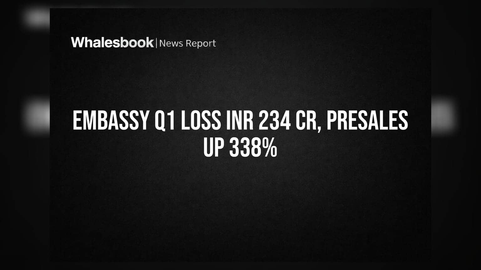 Embassy Developments: घाटे में 338% की छलांग! Q1 FY27 में ₹234 Cr का नुकसान, पर प्री-सेल्स में तूफानी तेजी