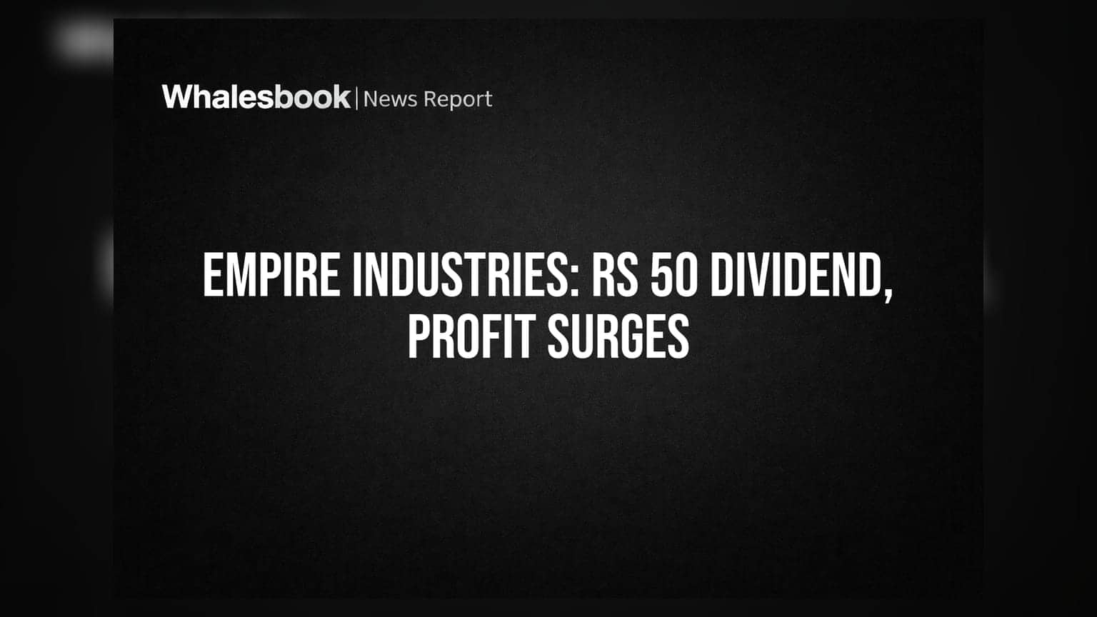 Empire Industries: ਸ਼ੇਅਰ ਹੋਲਡਰਾਂ ਦੀ ਹੋਵੇਗੀ ਮੌਜ! ਕੰਪਨੀ ਨੇ ਐਲਾਨਿਆ ₹50 ਡਿਵੀਡੈਂਡ, ਪ੍ਰੋਫਿਟ 'ਚ **49.6%** ਦਾ ਵਾਧਾ
