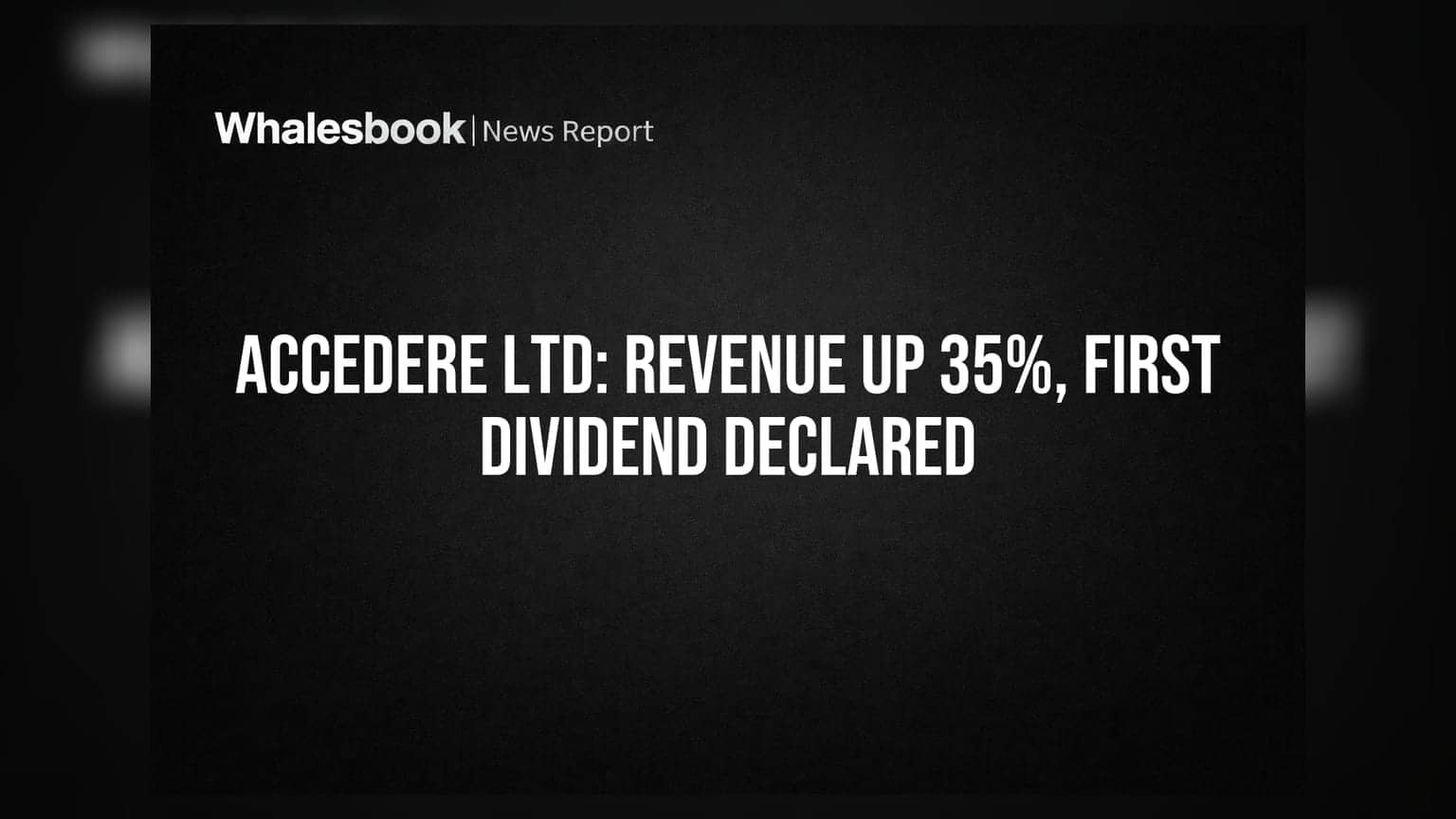 Accedere Ltd Posts 35% Revenue Growth, Declares Maiden Dividend