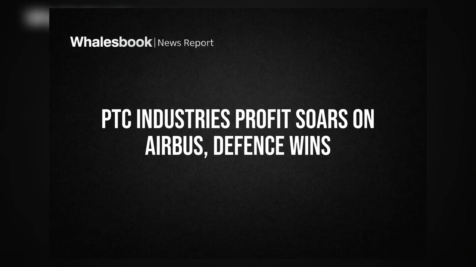 PTC Industries Q1FY27 Profit Surges 466% on Airbus Deal, Defence Orders