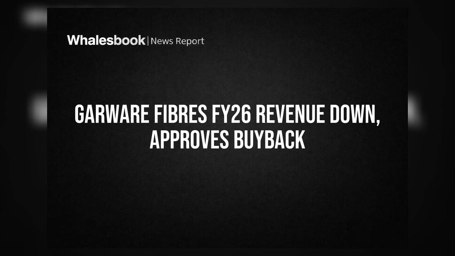 Garware Technical Fibres FY26 Revenue Declines 0.74% to Rs 1,528 Cr, Approves Share Buyback