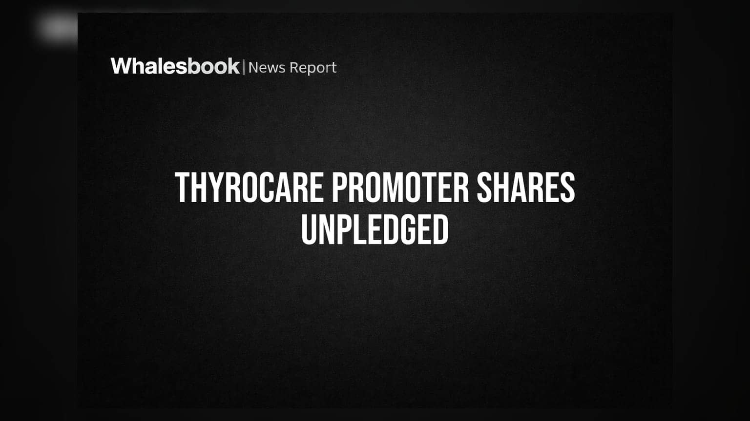 Thyrocare Promoter Docon Releases Full Pledge on 7.94 Crore Shares
