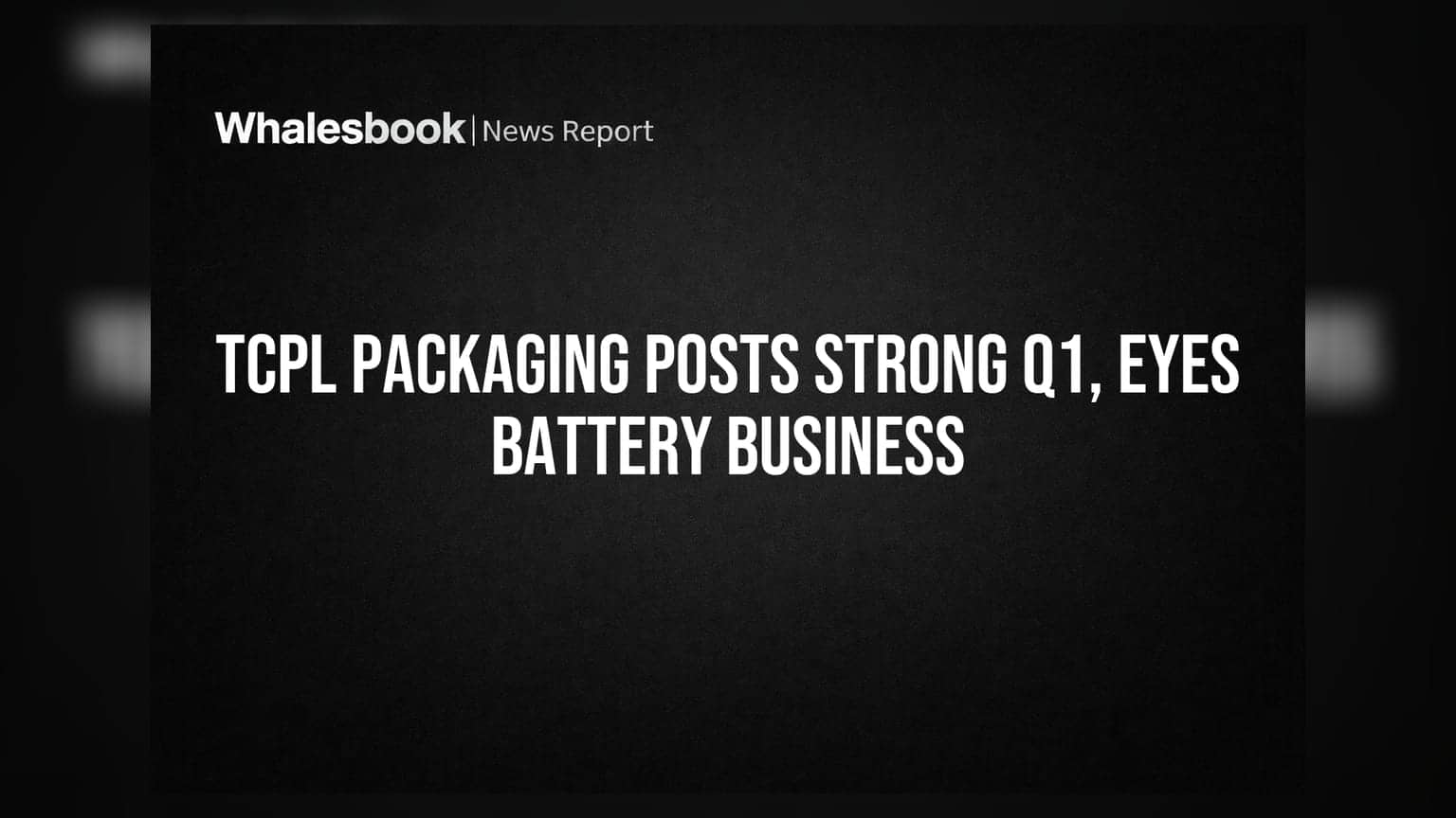 TCPL Packaging Q1 FY27 PAT Surges 79%, Enters Battery Separator Film Business