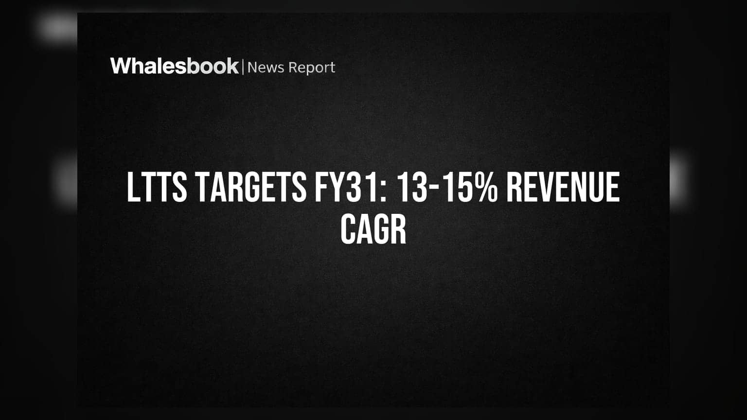 L&T ટેકનોલોજી સર્વિસિસ (LTTS) નો FY31 માટે ધ્યેય: 13-15% રેવન્યુ CAGR અને 16-17% EBIT માર્જિન