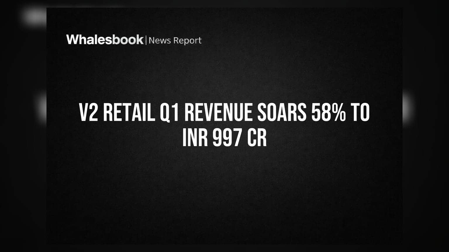 V2 Retail Q1 FY27 Revenue Surges 58% to INR 997 Crore, PAT Jumps 70%