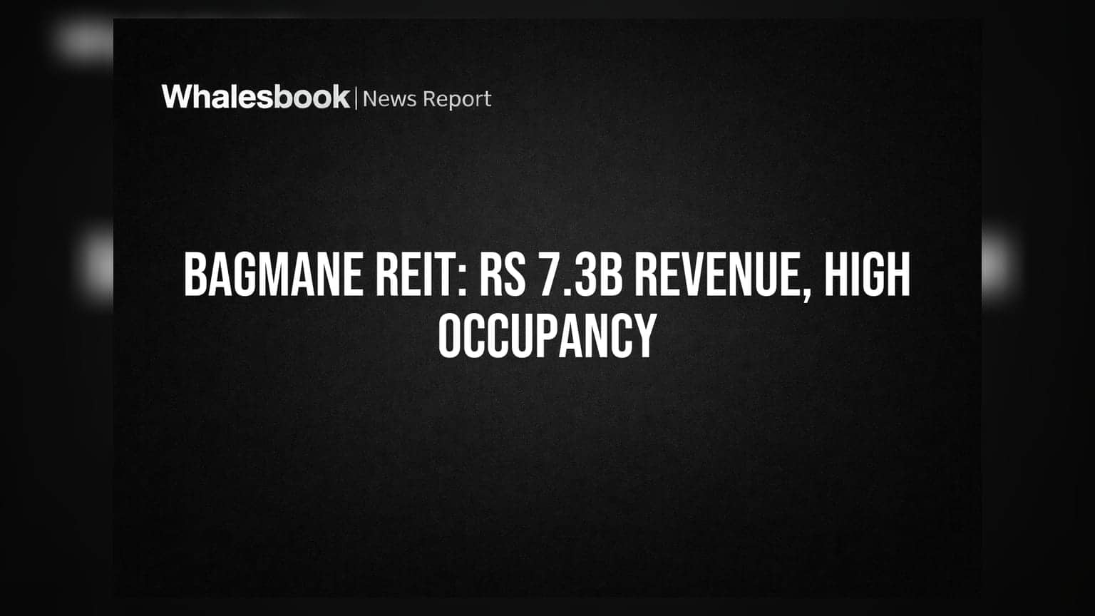 Bagmane Prime Office REIT Posts Rs 7.3B Revenue, 98.7% Occupancy