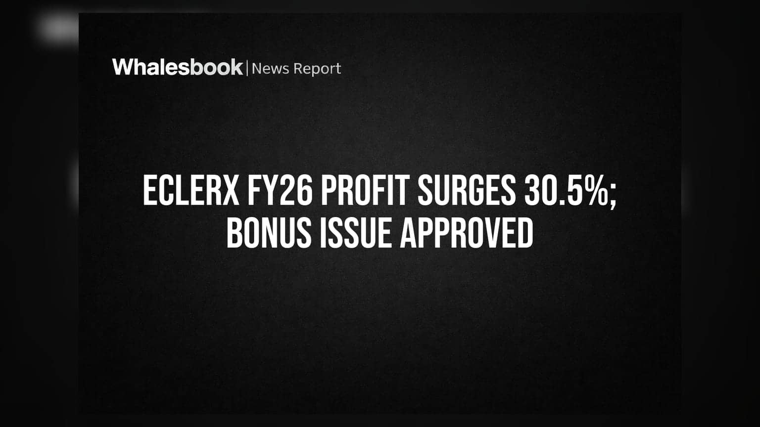 eClerx Services Reports 30.5% Net Profit Jump in FY2026; Announces Bonus Issue