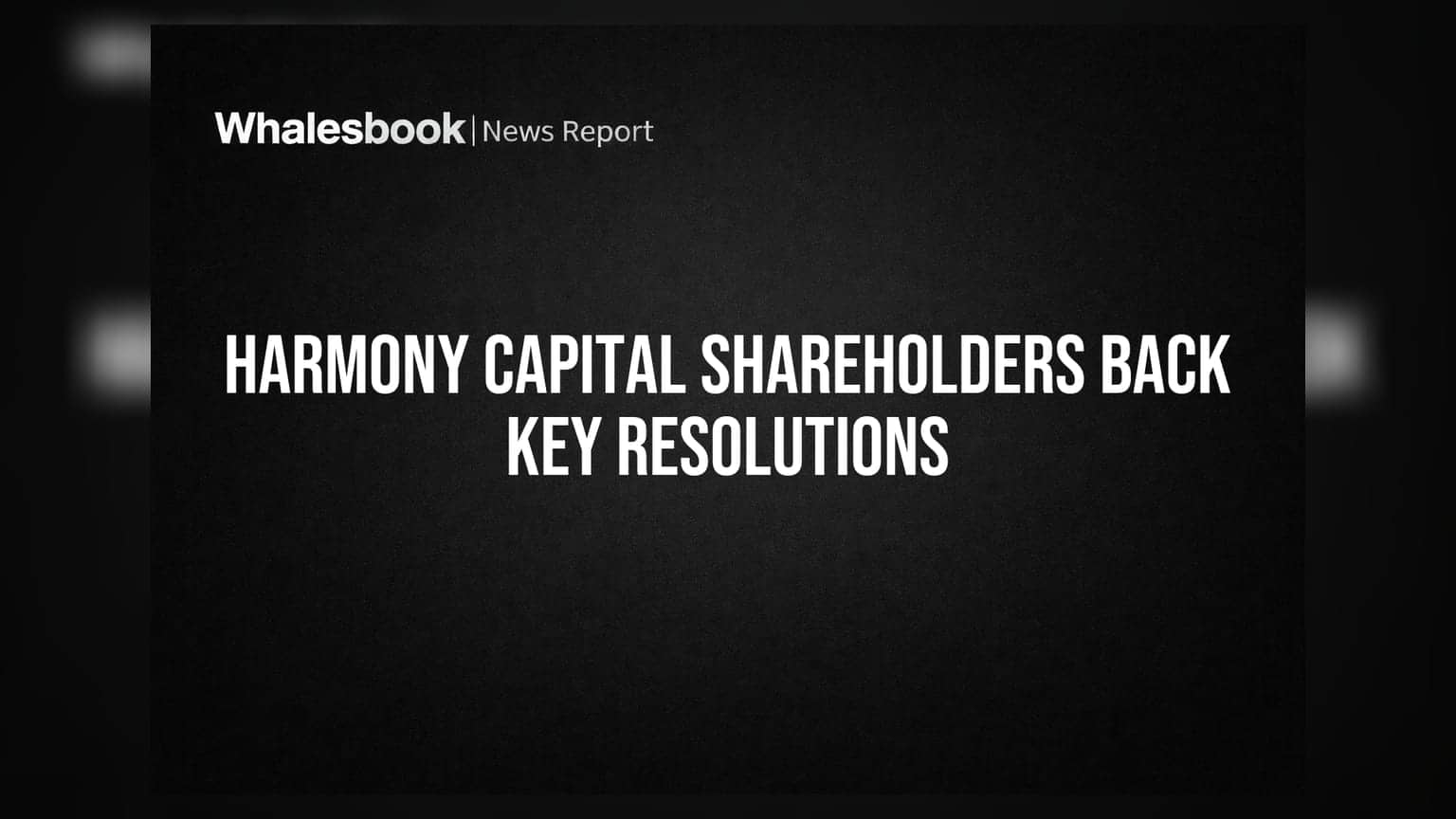 Harmony Capital Shareholders Approve MD Appointment, Truvolt Acquisition, 100% Foreign Investment