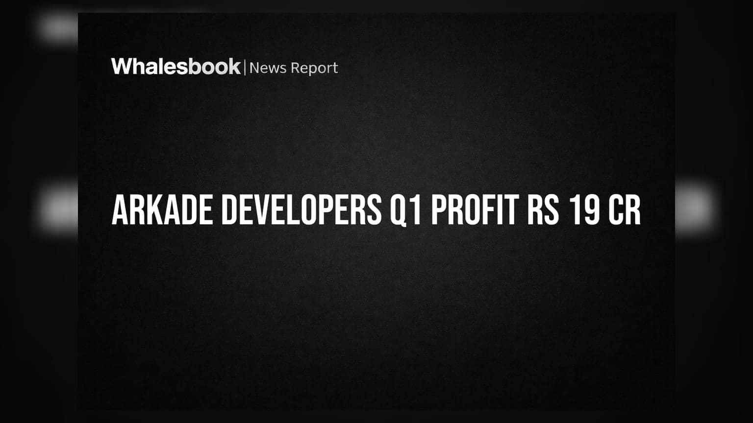 Arkade Developers Posts Rs 19 Crore Profit in Q1 FY27; Pre-Sales Up 9%