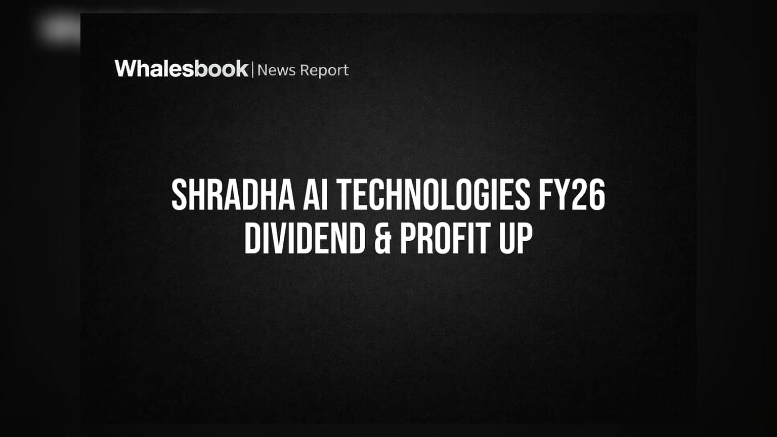 Shradha AI Technologies recommends Rs 0.60 dividend; FY26 PAT up 8.8%