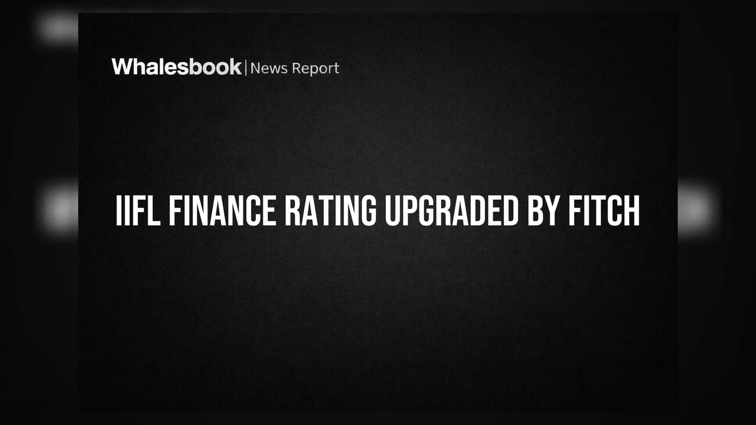 IIFL Finance Credit Rating Upgraded by Fitch to BB-