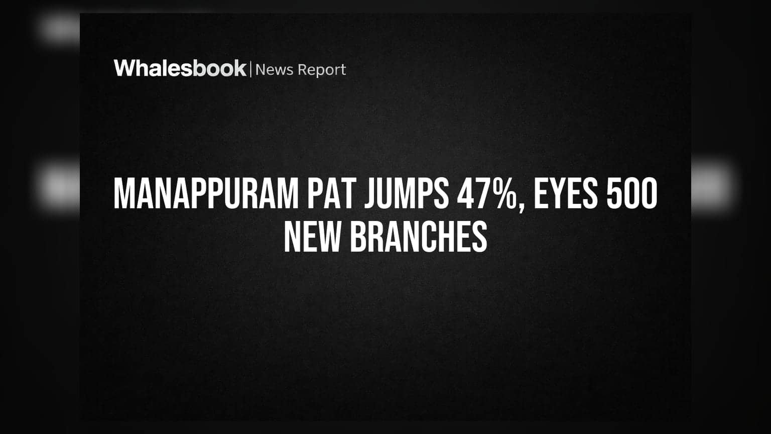 Manappuram Finance: Q1 FY27 ਵਿੱਚ ਮੁਨਾਫਾ **47%** ਵਧ ਕੇ **₹585 ਕਰੋੜ** ਹੋਇਆ, **500** ਨਵੇਂ ਬ੍ਰਾਂਚਾਂ ਦਾ ਐਲਾਨ