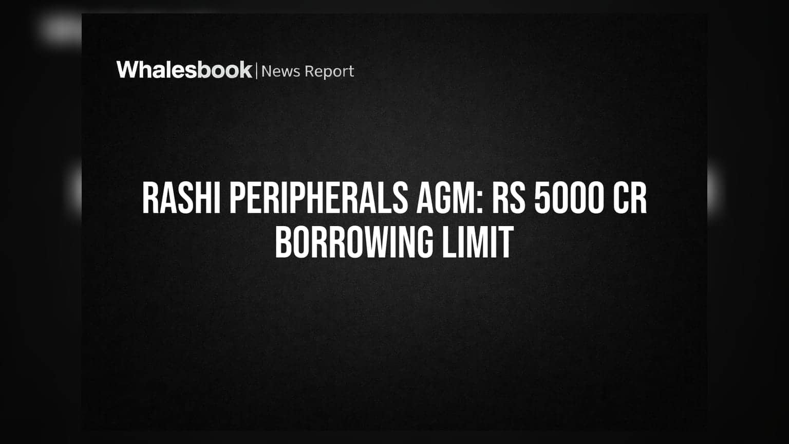 Rashi Peripherals to seek shareholder nod for Rs 5,000 crore borrowing limit at AGM