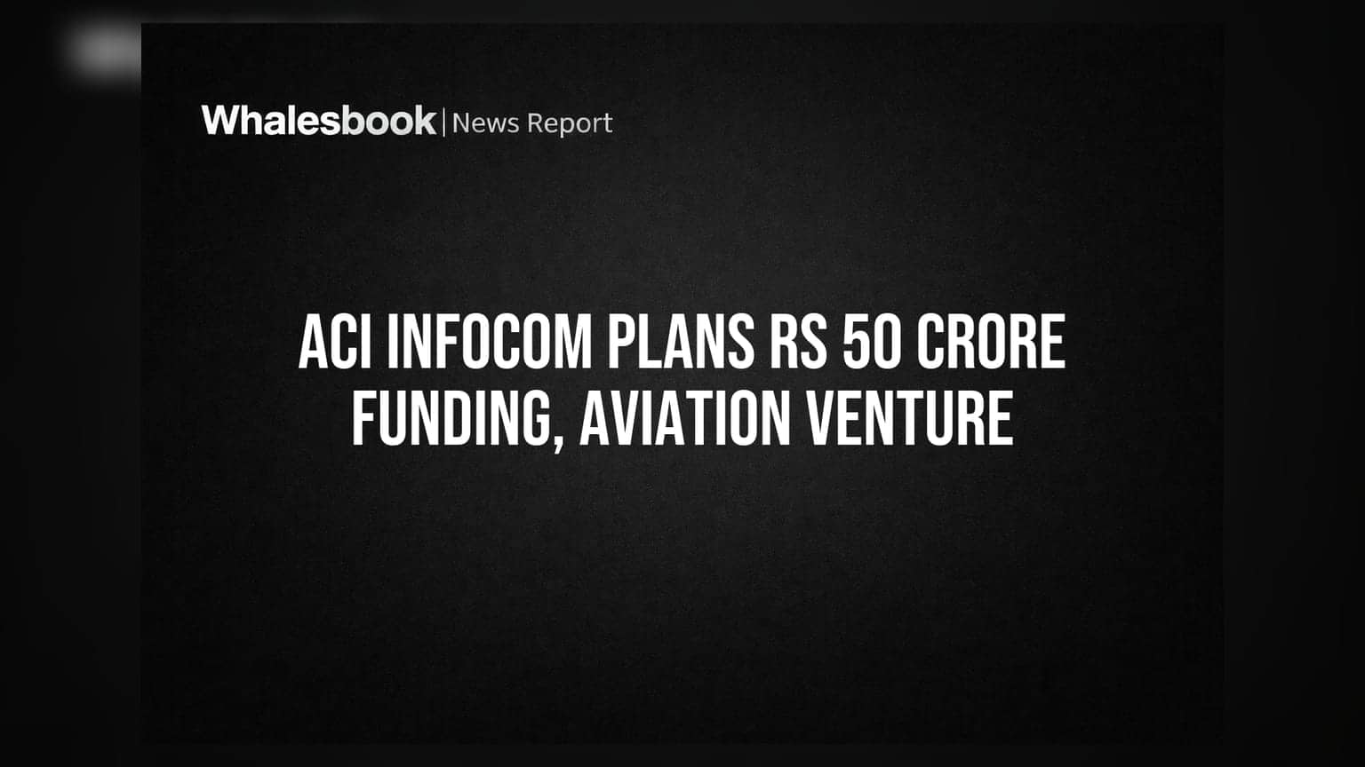 ACI Infocom: ₹50 કરોડ ફંડિંગ અને એવિએશન સેક્ટરમાં પ્રવેશ માટે શેરધારકોની મંજૂરી માંગશે