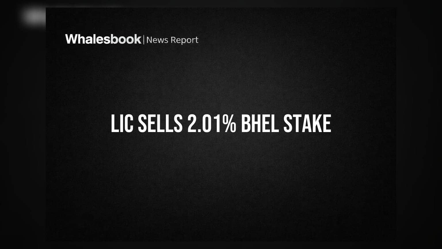 LIC નો BHEL માં હિસ્સો ઘટ્યો: 2.01% શેર વેચ્યા, રોકાણકારો માટે શું છે સંકેત?