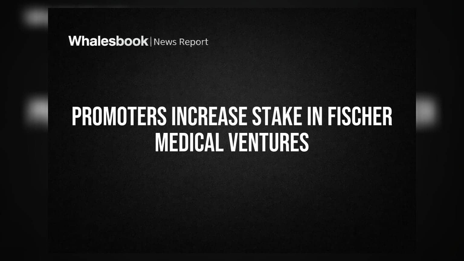 Fischer Medical Ventures: Promoters Boost Stake to 63% After Warrant Conversion