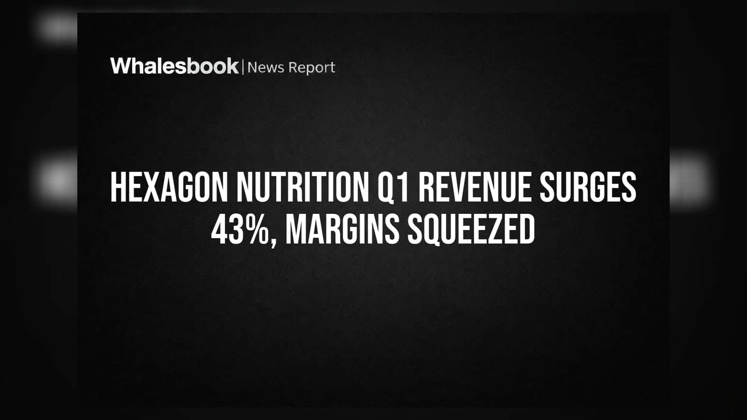 Hexagon Nutrition Posts 43.2% Revenue Growth in Q1 FY27, Faces Margin Pressure