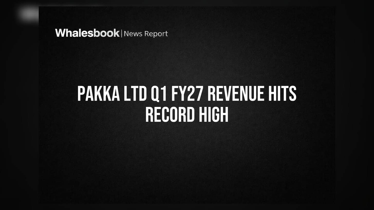 Pakka Ltd Q1 FY27 Revenue Surges 42% to Record Rs 119.60 Cr