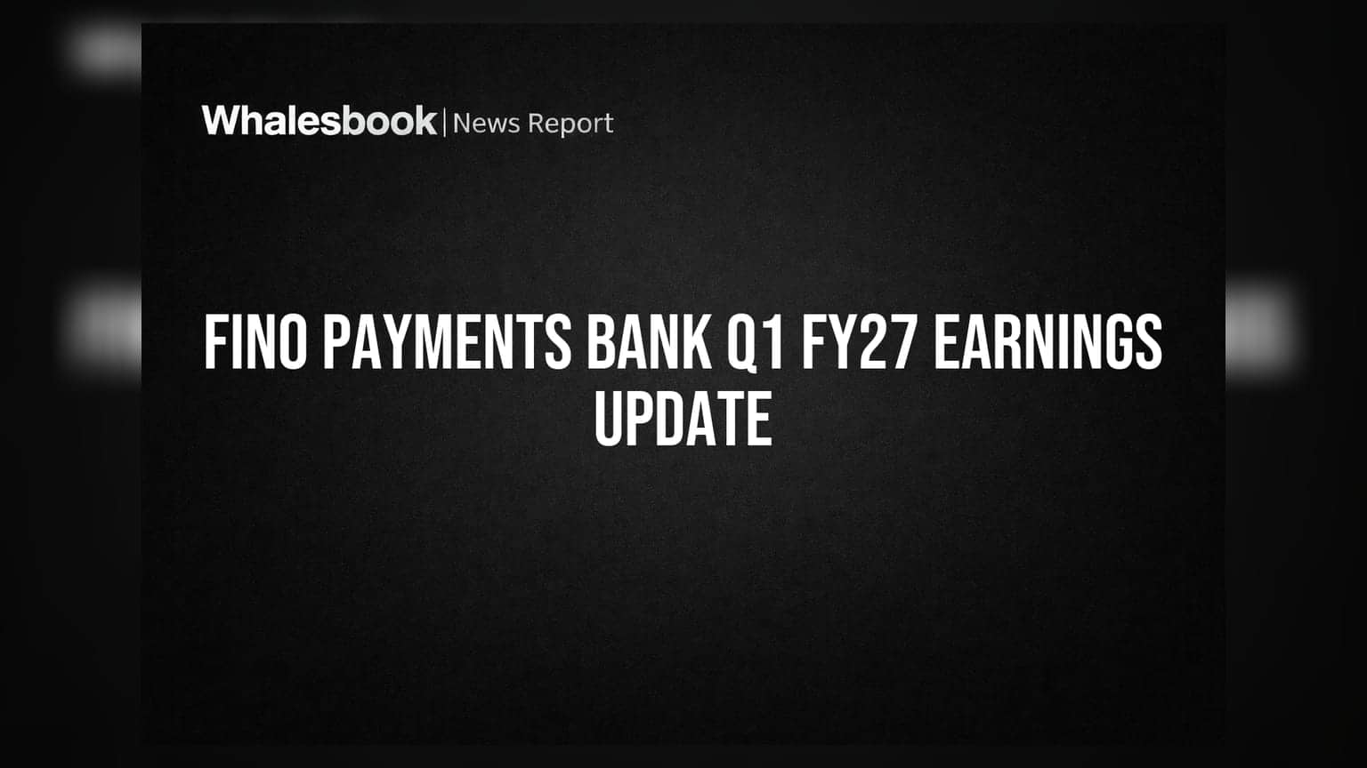 Fino Payments Bank Q1 FY27 EBITDA Dips Amidst SFB Transition; Revenue Margins Improve