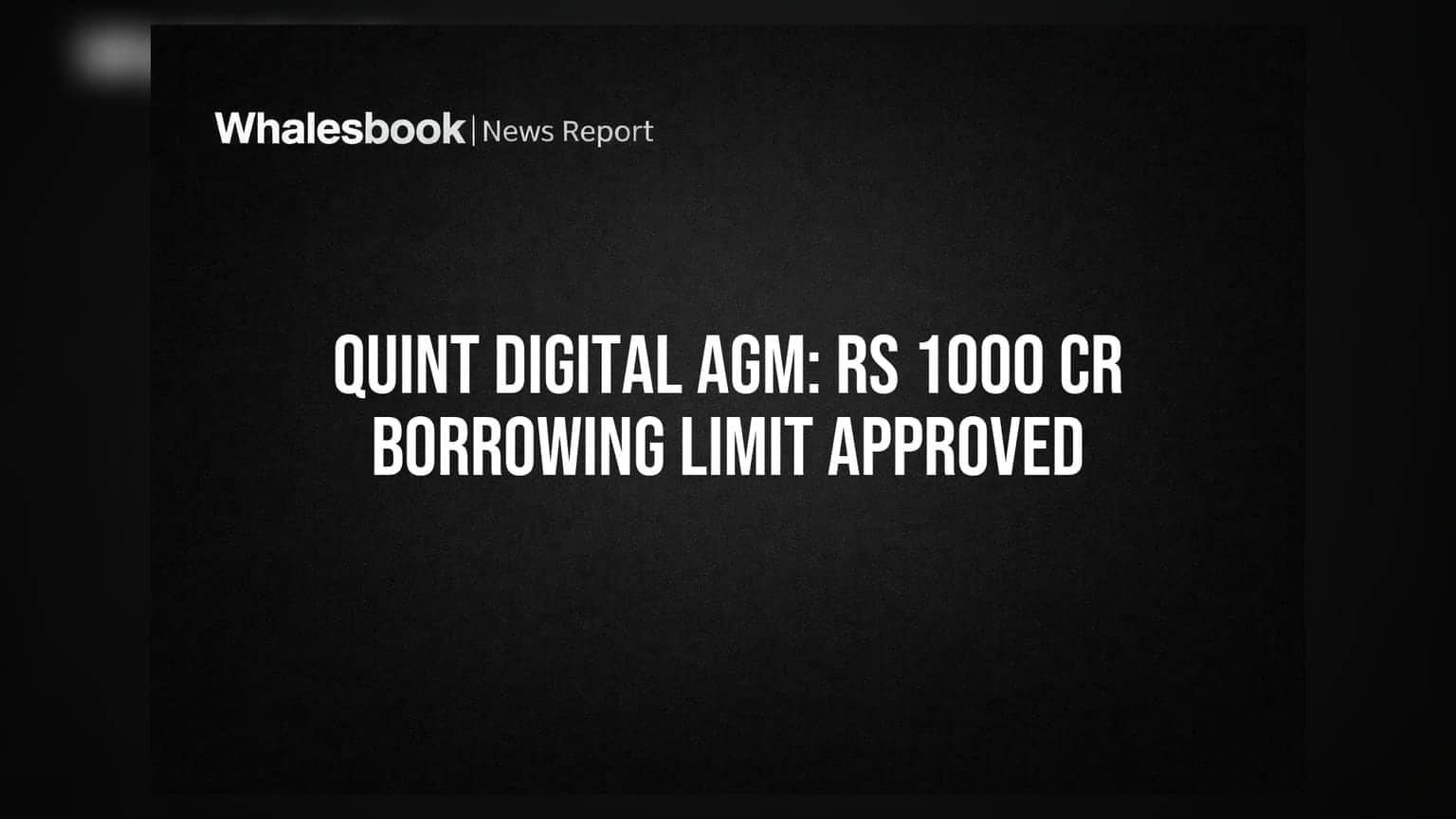 Quint Digital Ltd AGM: Shareholders Approve Rs 1,000 Crore Borrowing Limit