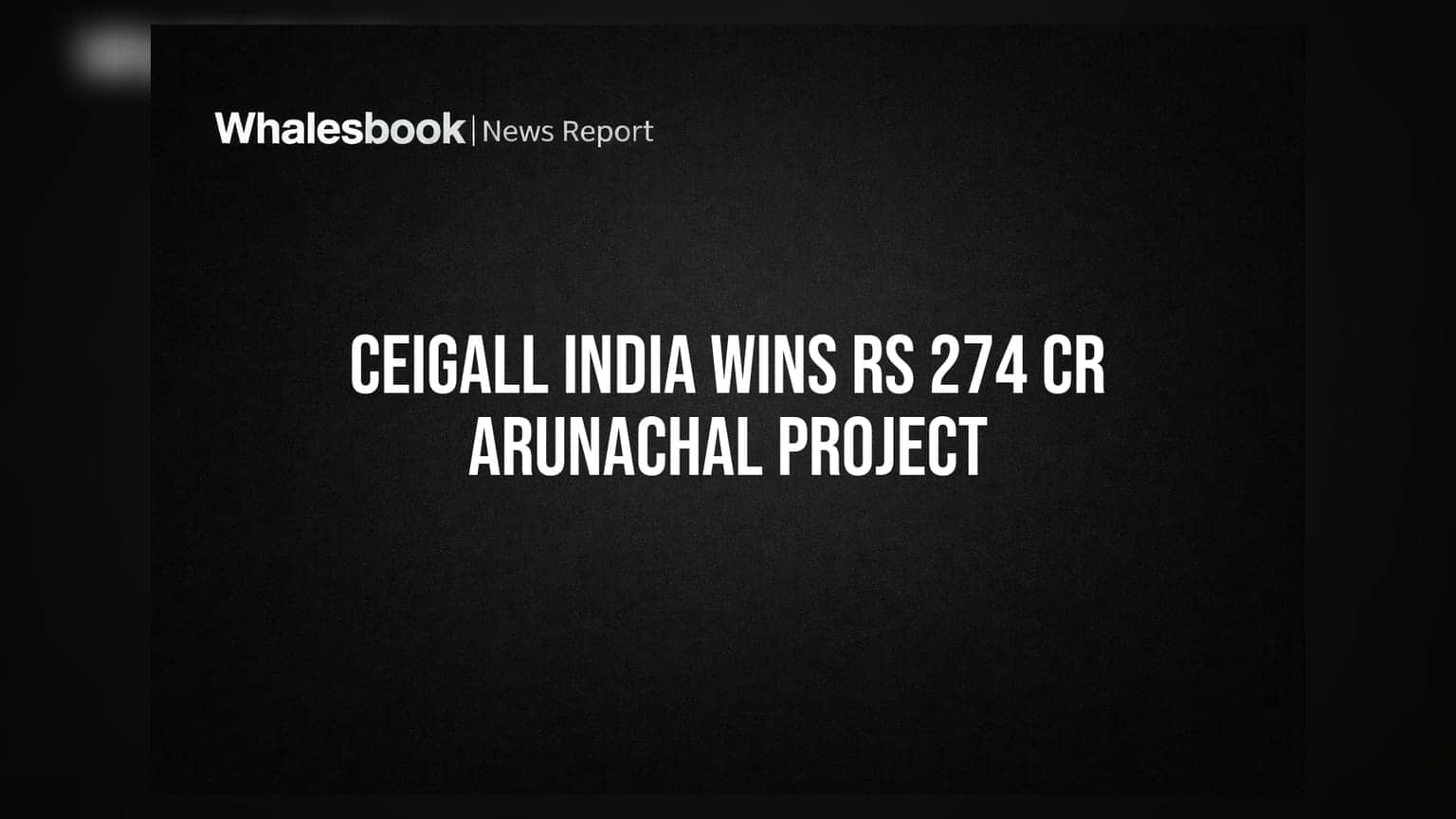 Ceigall Indiaને મળી મોટી સફળતા! અરુણાચલ પ્રદેશમાં ₹274 કરોડનો રોડ પ્રોજેક્ટ JV હેઠળ મંજૂર