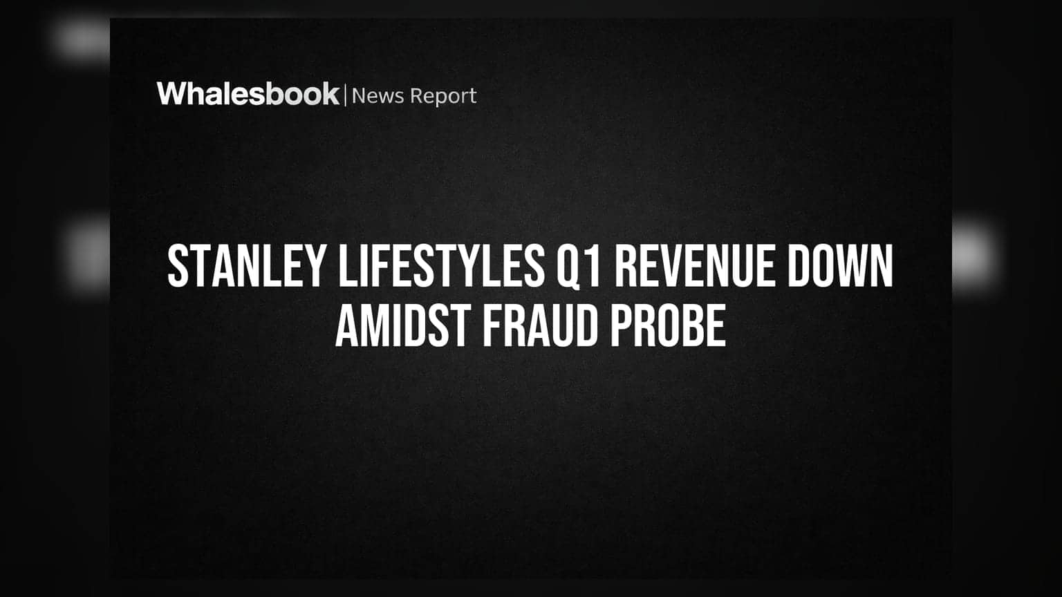 Stanley Lifestyles Q1 FY27 Revenue Drops; Fraud Allegations Surface