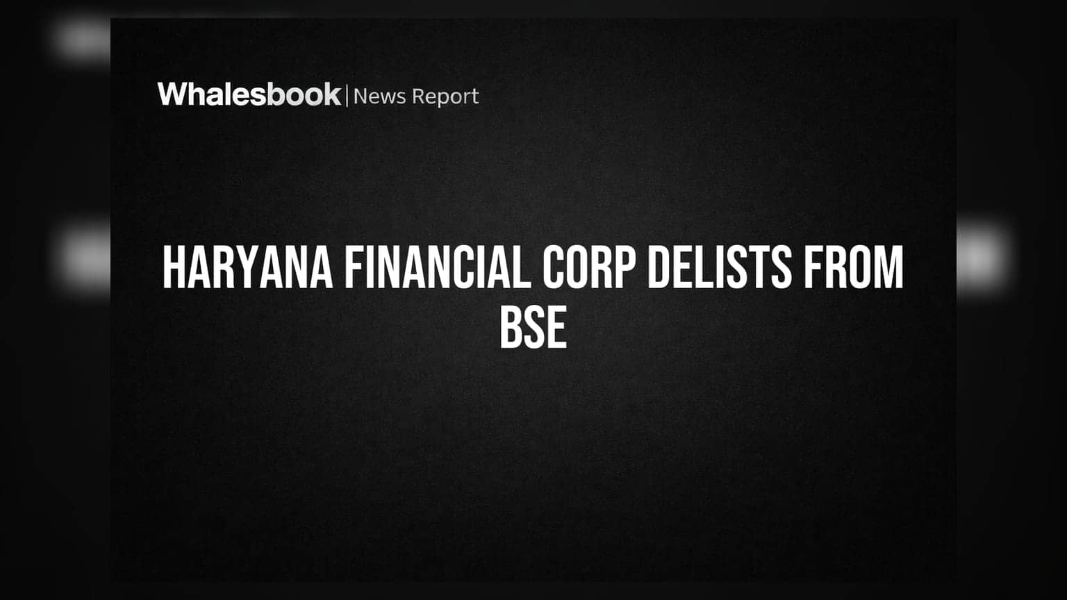 Haryana Financial Corp to Voluntarily Delist from BSE at Rs 9.55 Per Share