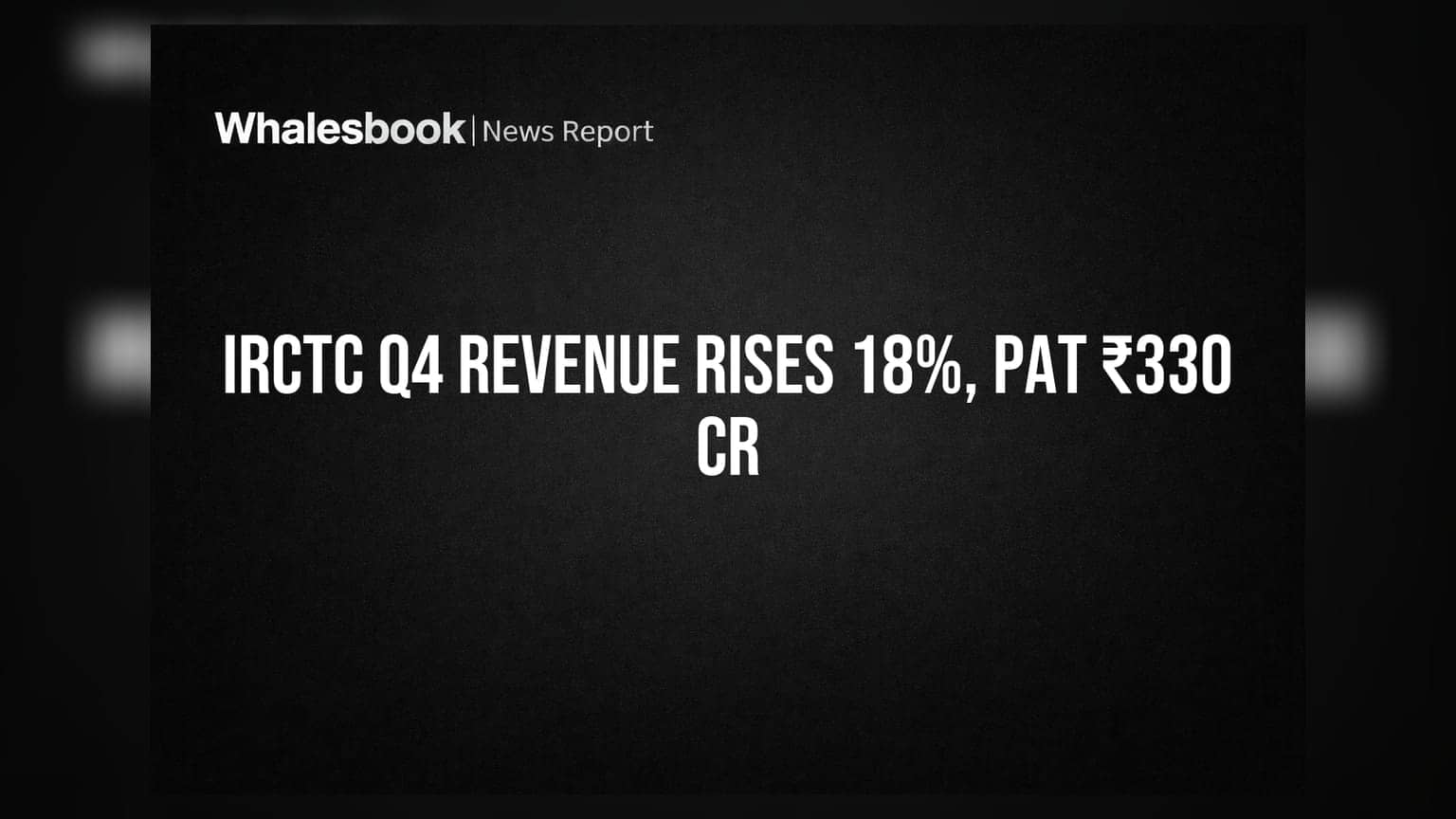IRCTC Q4 Results: આવકમાં **18%** નો જંગી વધારો, ₹1,370 કરોડને પાર, PAT ₹330 કરોડ
