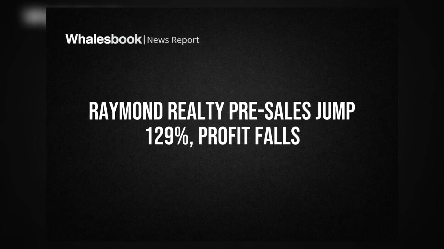 Raymond Realty Q1 FY27 Pre-sales Surge 129% to Rs 700 Cr; Profit Dips 19%