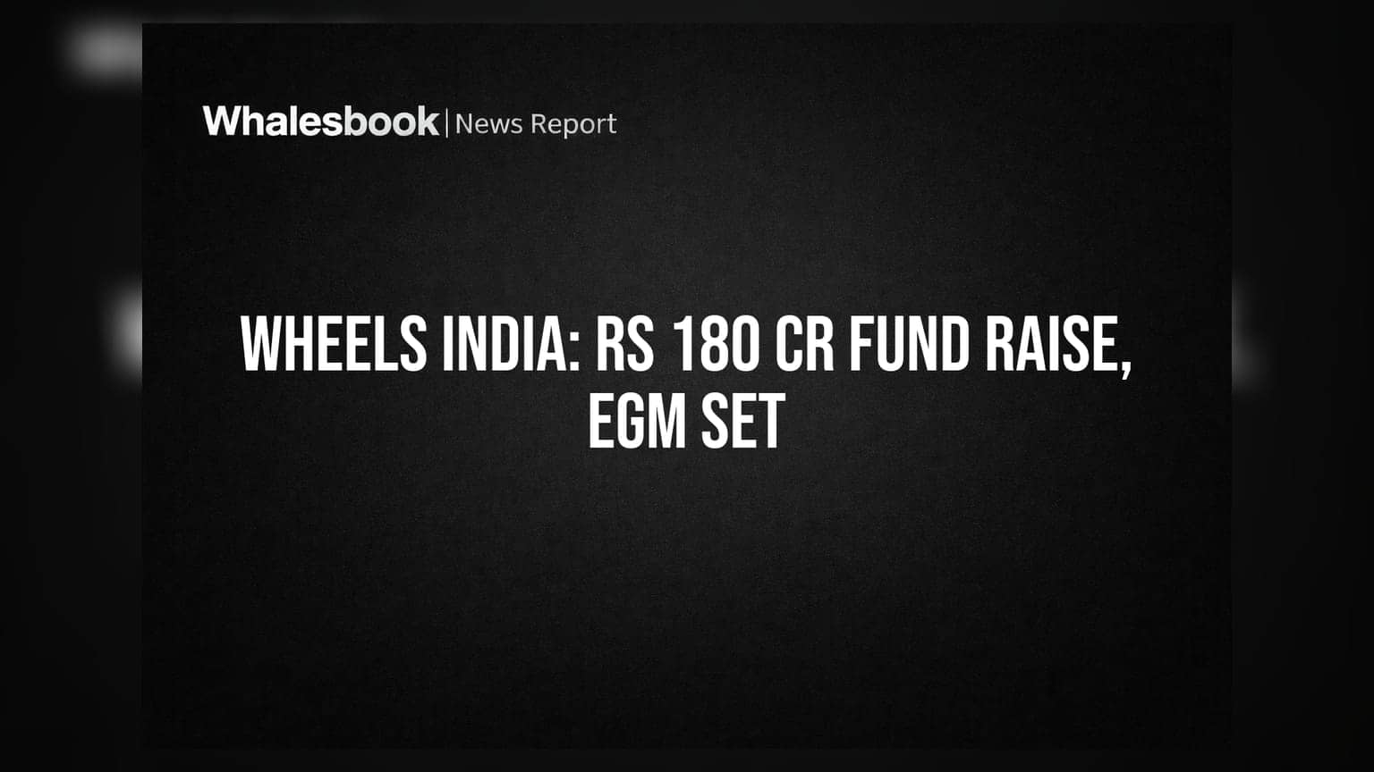 Wheels India Ltd: ₹180 कोटींचा प्रेफरेंशियल इश्यू मंजूर, वाढीव फंड उभारणीची तयारी