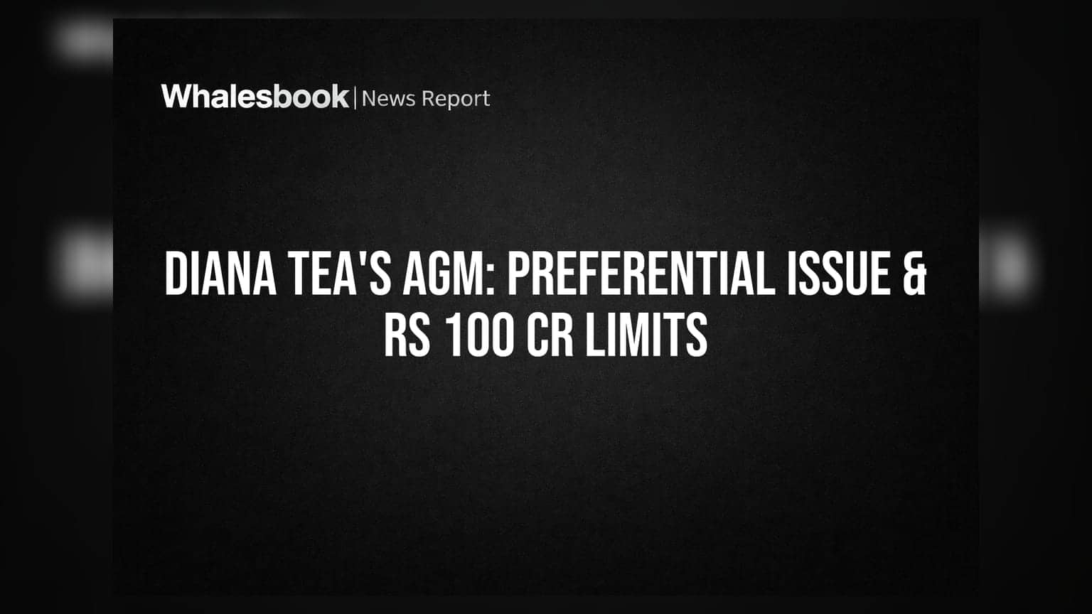Diana Tea Company: प्रमोटर्सकडून ₹11 कोटींची गुंतवणूक, कर्ज मर्यादा ₹100 कोटींपर्यंत वाढवण्याचा प्रस्ताव