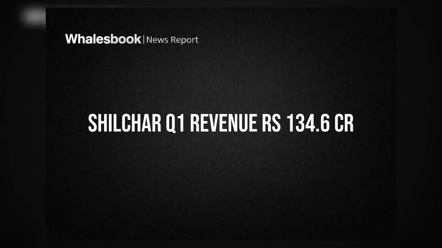 Shilchar Technologies Q1 FY27 Revenue at Rs. 134.6 Cr Amidst Logistics Headwinds