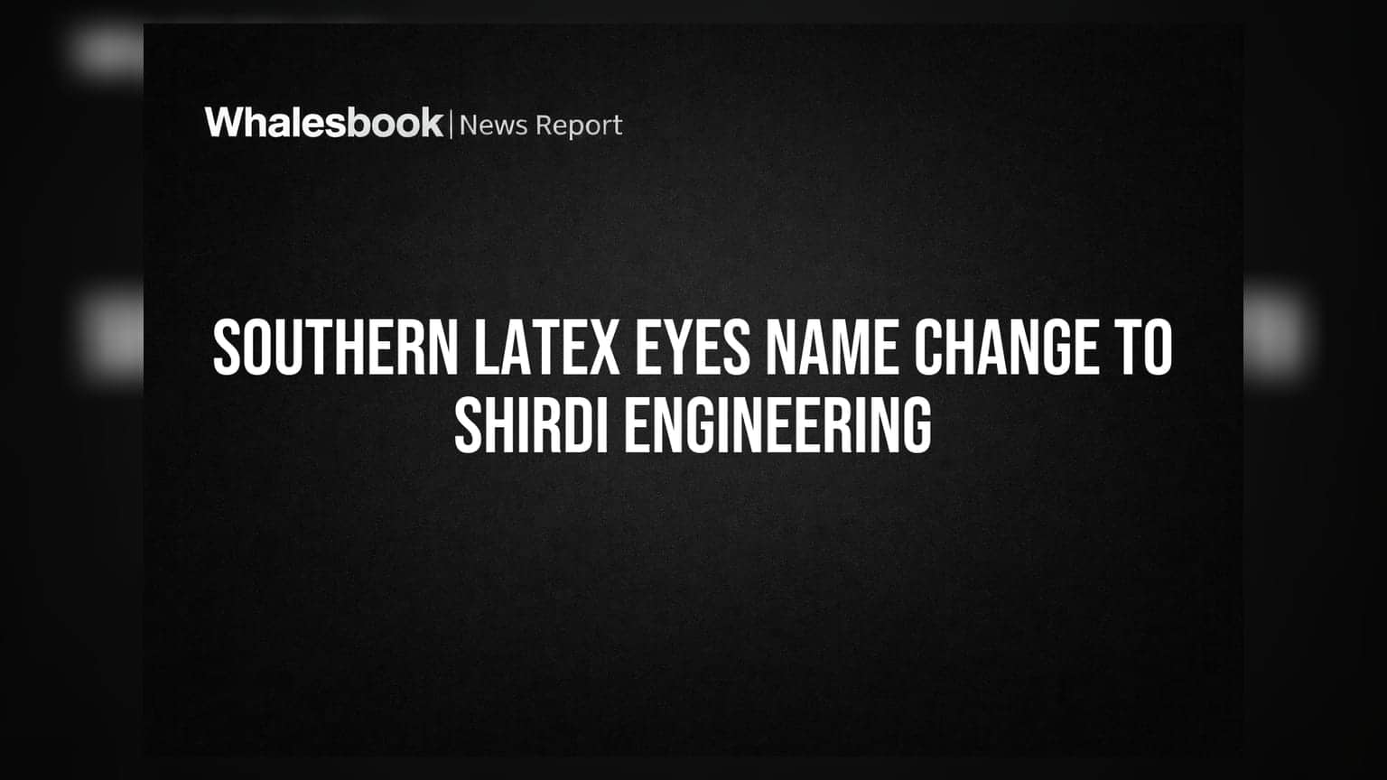Southern Latex to become Shirdi Engineering Post Shareholder Nod