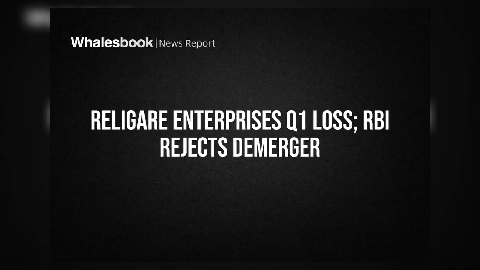 Religare Enterprises Share: Q1માં મોટો નુકસાન, RBIએ Demerger અરજી ફગાવી