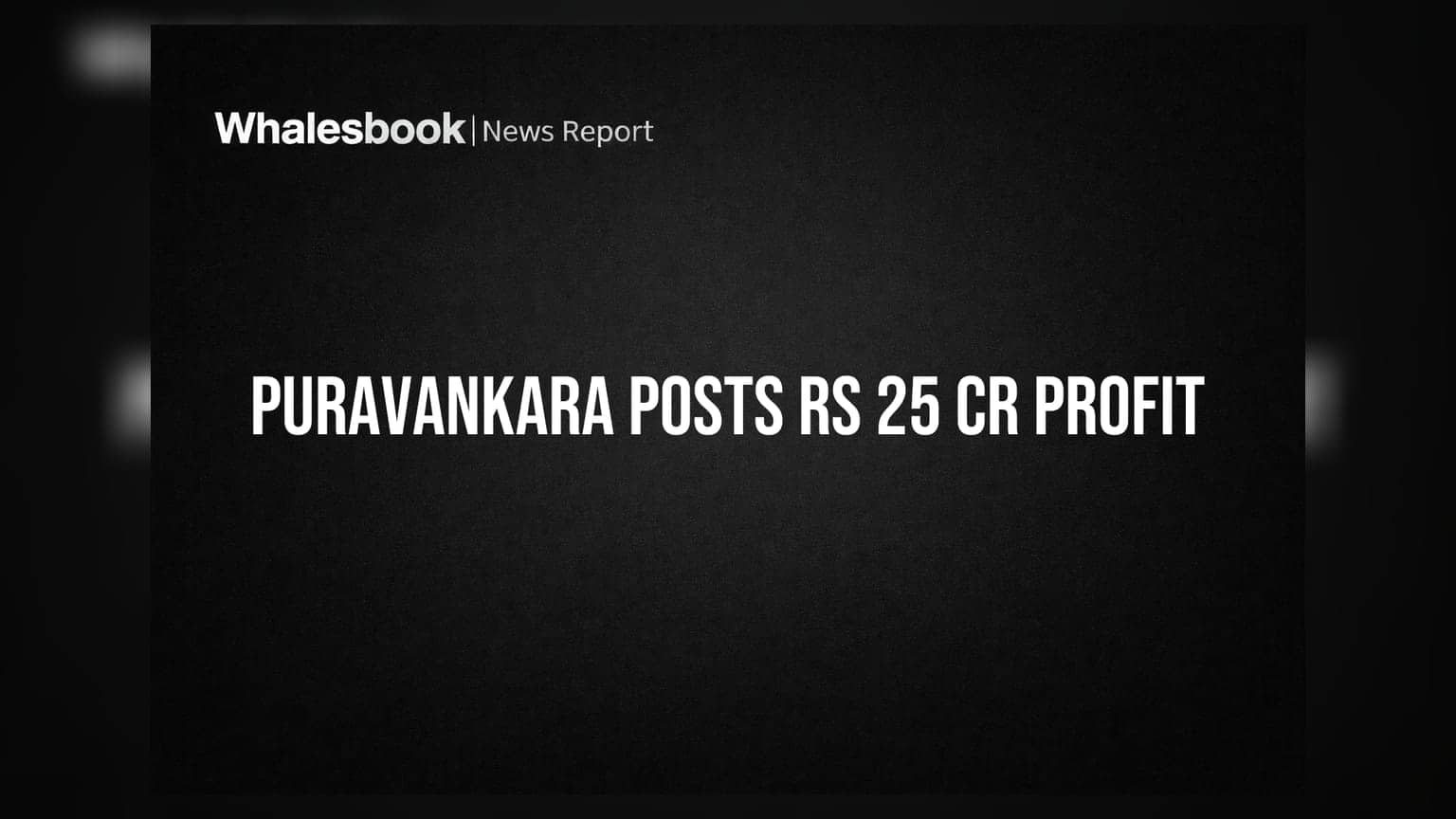 Puravankara: Q1 FY27 ਵਿੱਚ ਕੰਪਨੀ ਨੇ ਕਮਾਇਆ ₹25 ਕਰੋੜ ਦਾ ਮੁਨਾਫਾ, ਆਮਦਨ ਵਿੱਚ 63% ਦਾ ਜ਼ਬਰਦਸਤ ਵਾਧਾ