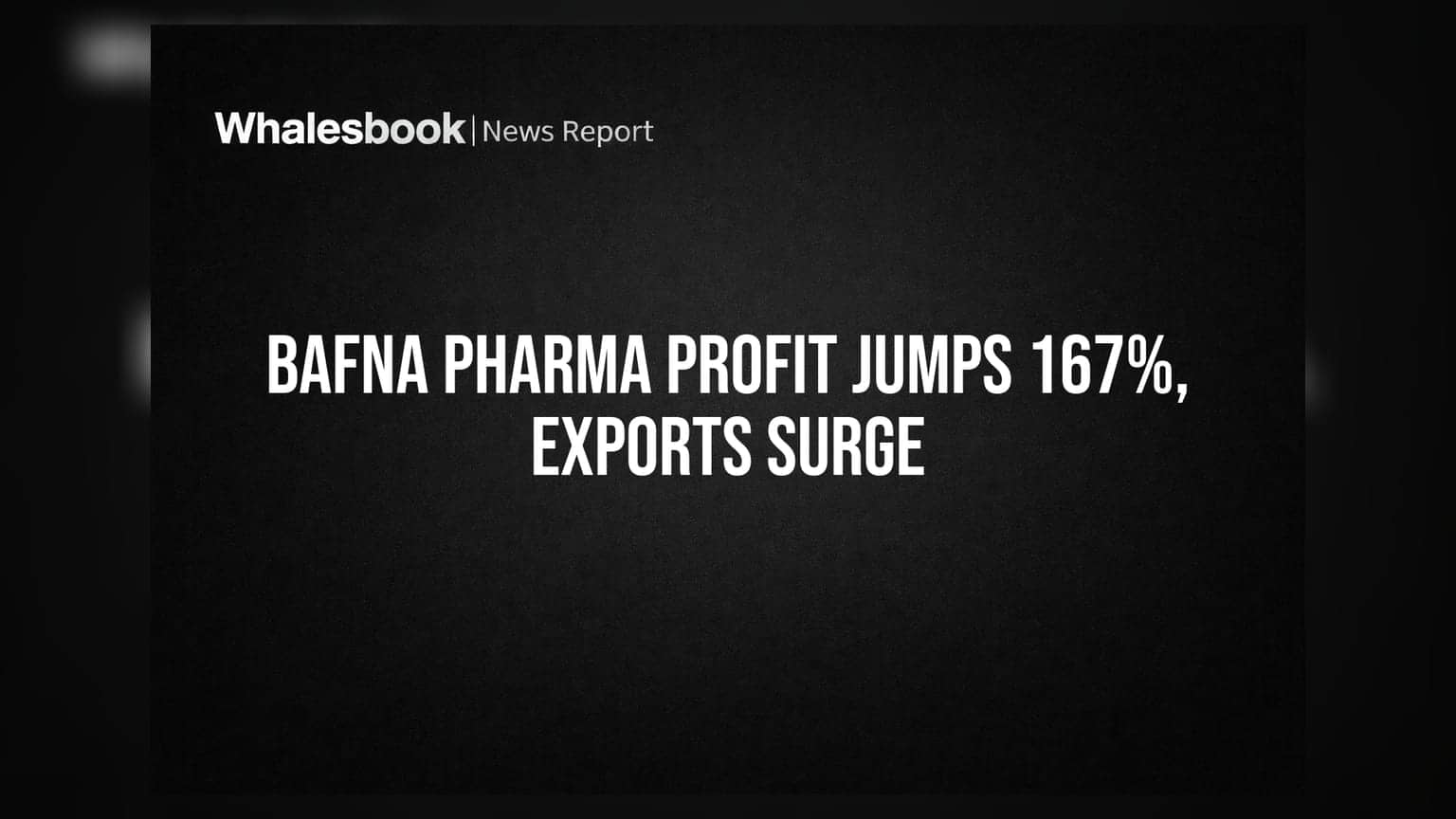 Bafna Pharma FY26 Profit Soars 167% on Export Growth; AGM Set
