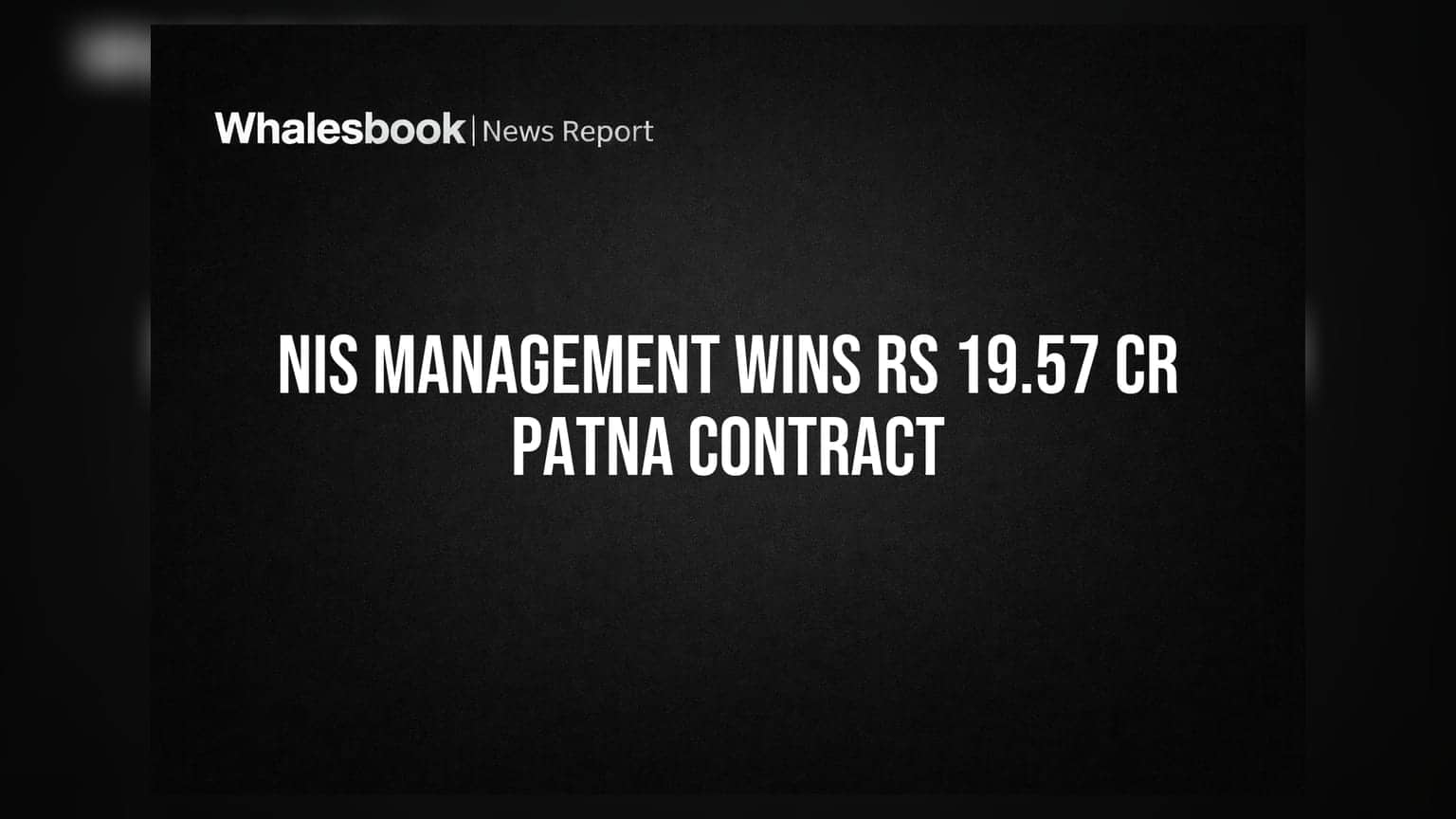 NIS Management Ltd: ਪਟਨਾ ਵਿੱਚ **₹19.57 ਕਰੋੜ** ਦਾ ਵੱਡਾ ਕੰਟਰੈਕਟ ਹਾਸਲ