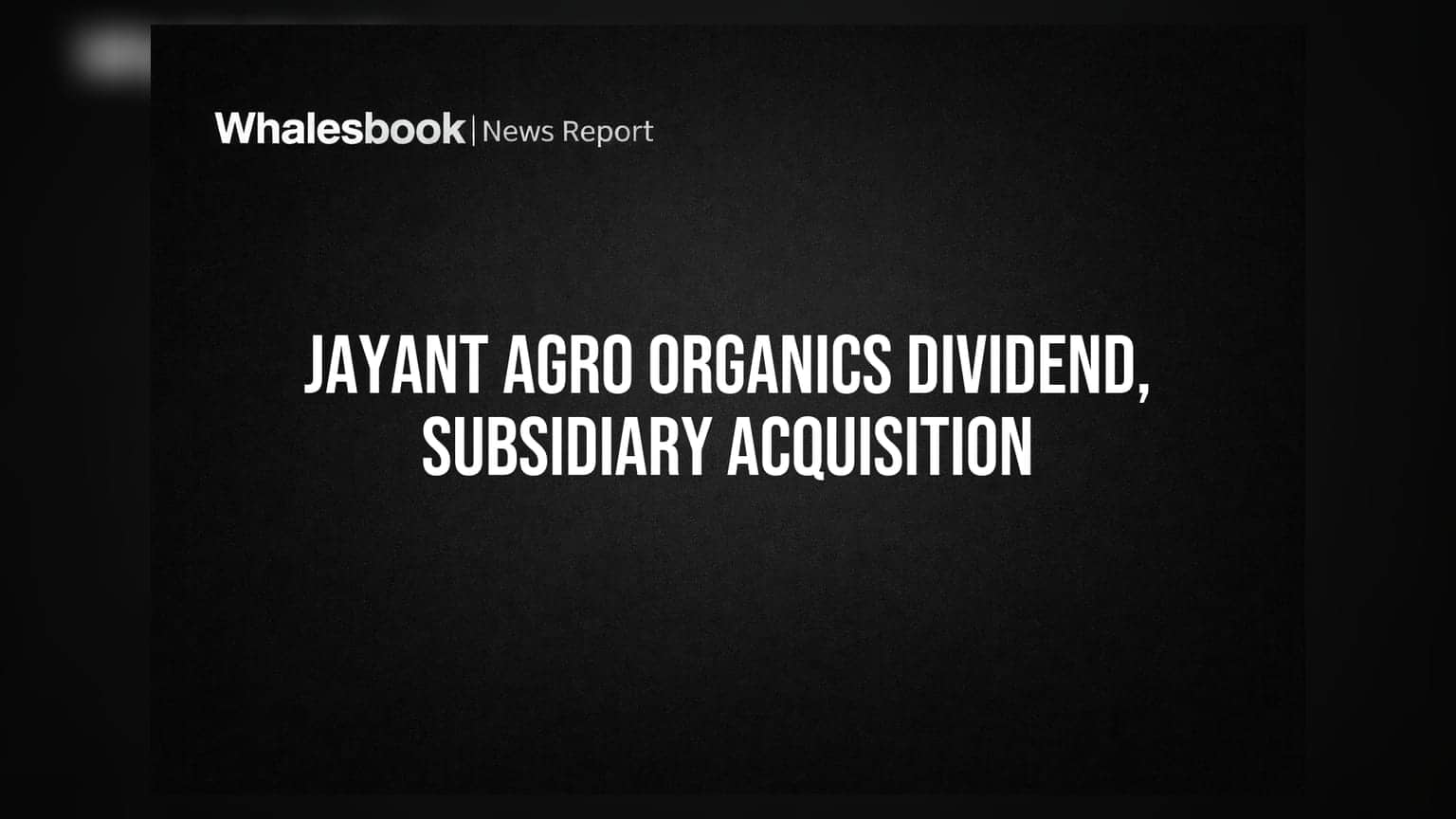 Jayant Agro Organics: முதலீட்டாளர்களுக்கு மகிழ்ச்சி செய்தி! ₹3.50 டிவிடெண்ட் அறிவிப்பு, புதிய துணை நிறுவனம் இணைப்பு!