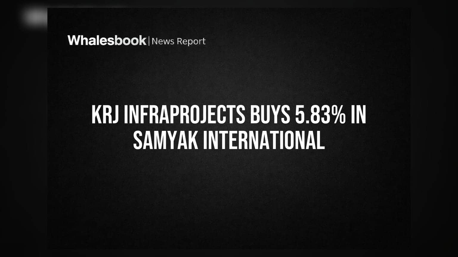 KRJ Infraprojects की Samyak International में 5.83% हिस्सेदारी, प्रिफरेंशियल अलॉटमेंट से मिली मंजूरी