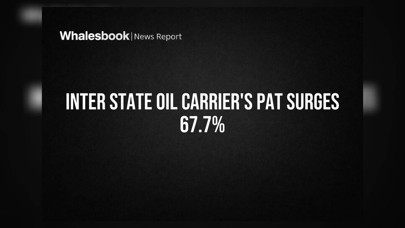 Inter State Oil Carrier posts 67.7% PAT jump, fixes AGM for Sep 2026