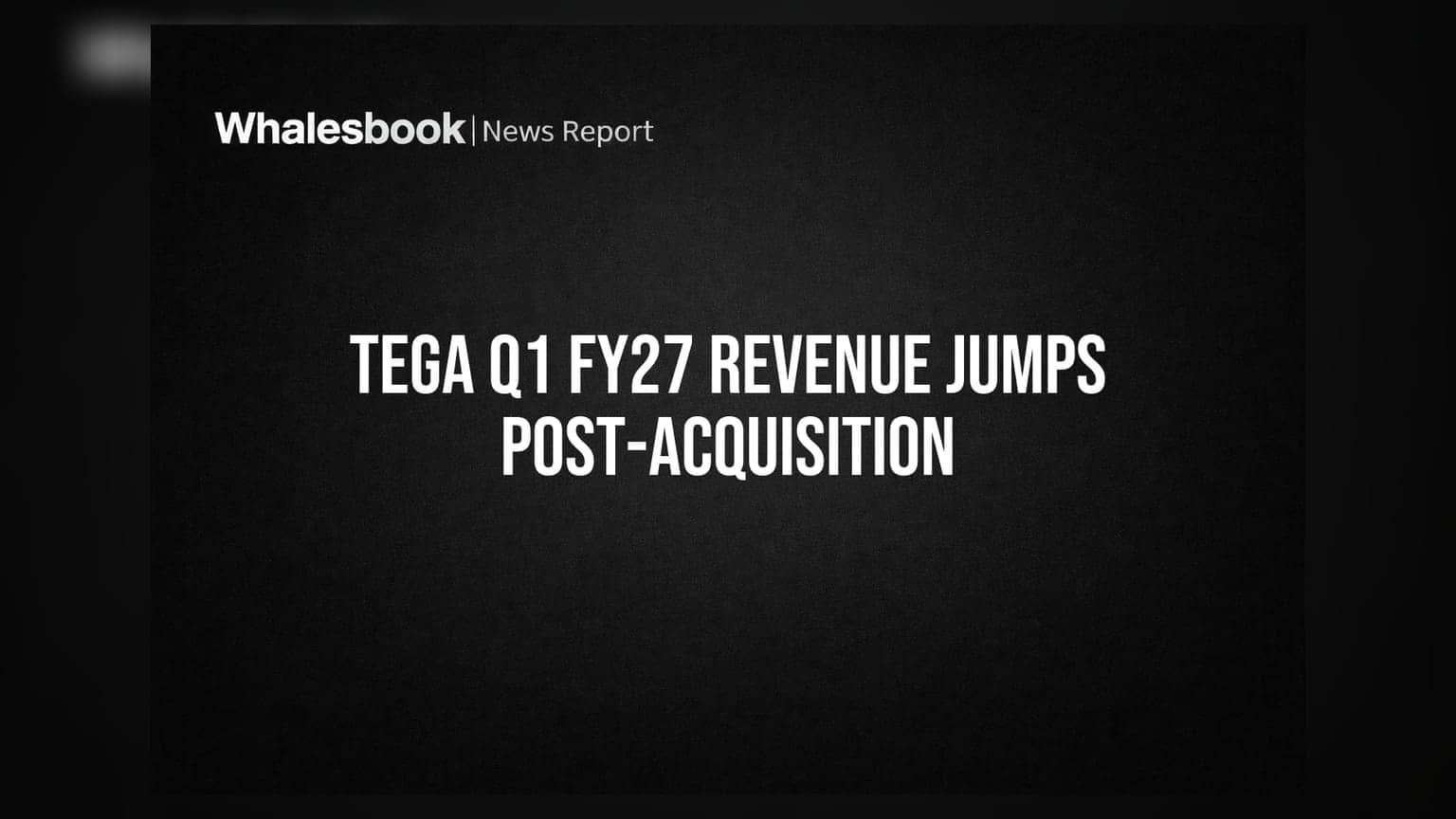 Tega Industries Q1 FY27 Revenue Surges to INR 17.2B Post-Molycop Acquisition