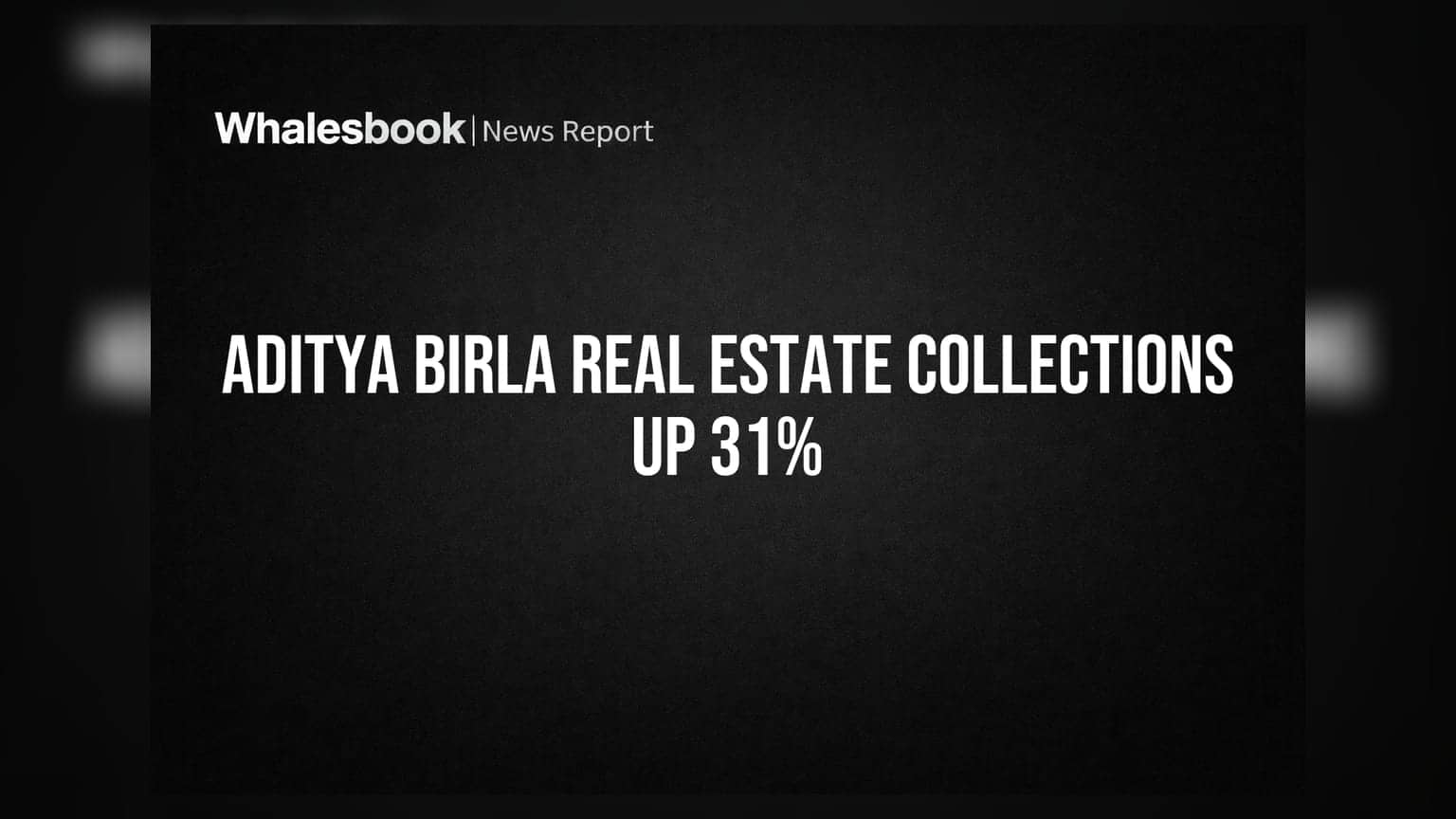 Aditya Birla Real Estate: કલેક્શનમાં **31%** નો જબરદસ્ત ઉછાળો, કંપની દેવામુક્ત!