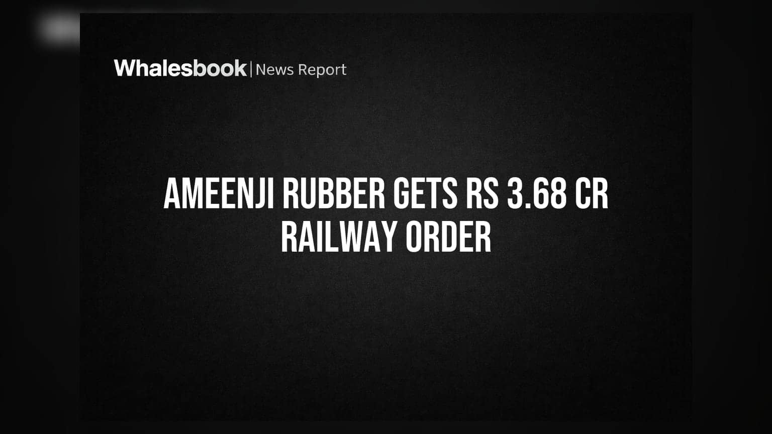 Ameenji Rubber Ltd Secures Rs 3.68 Crore Southern Railway Order