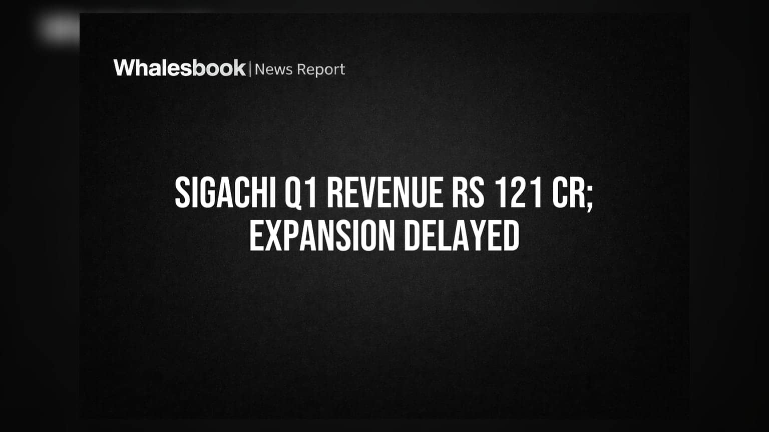Sigachi Industries: Q1 FY27માં રેવન્યુ ₹121 કરોડ, Dahej-2 એક્સપાન્શન Q2 FY28 સુધી સ્થગિત