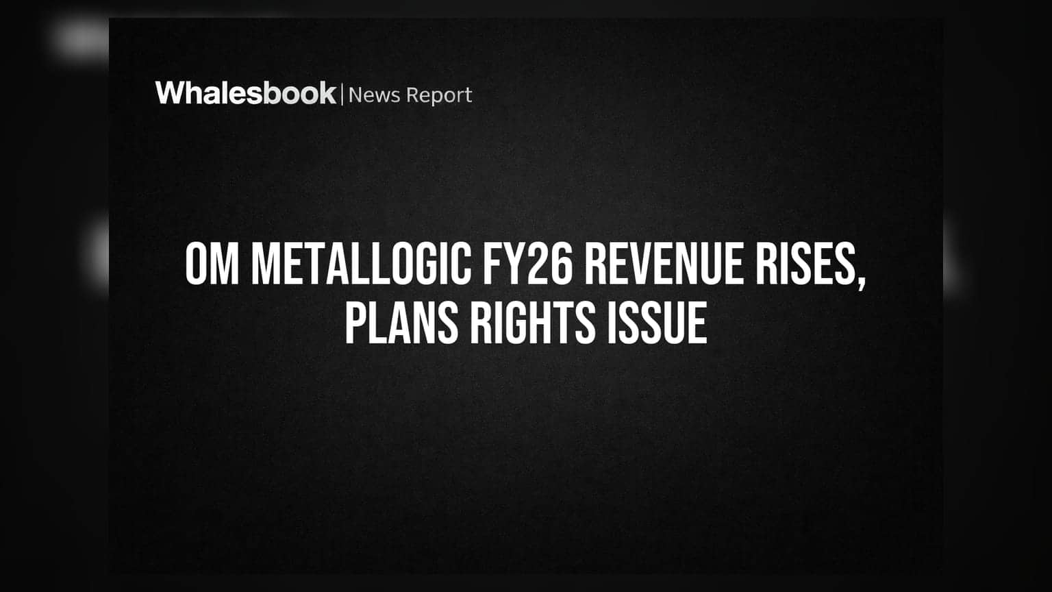 Om Metallogic FY26 Revenue Up 25% to Rs 75 Cr; Plans Rights Issue
